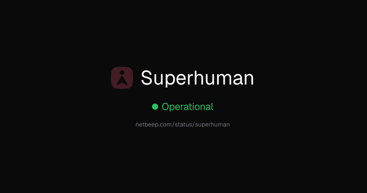 Is Superhuman Down? Superhuman Status & Outages - netbeep